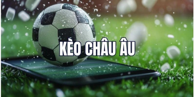 Tổng quan về kèo Châu Âu AE888