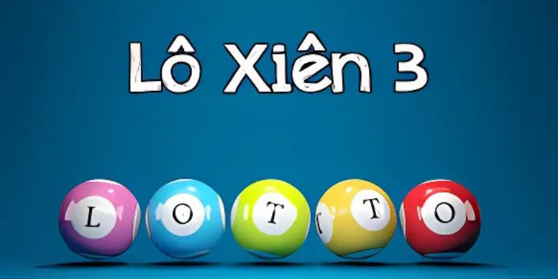Tổng quan về lô xiên 3
